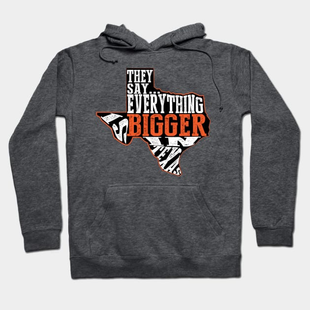 Everything is Bigger in Texas Hoodie by shellysom91